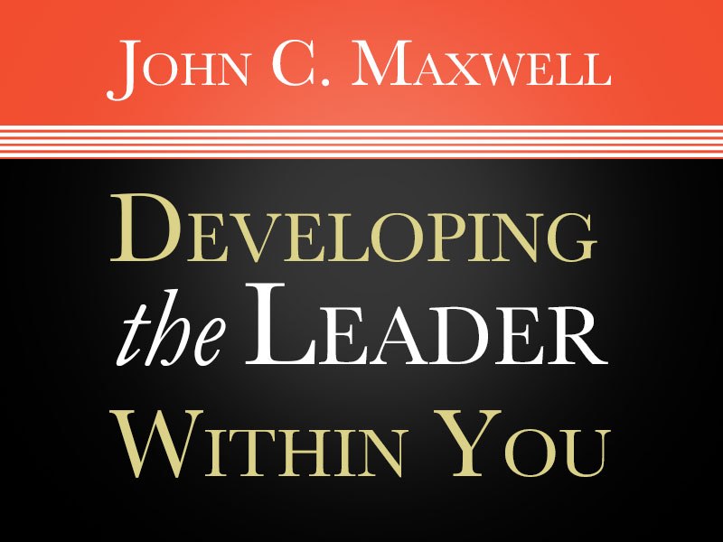 Developing the Leader Within You by John C. Maxwell – with FREE&nbsp;summary